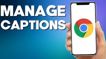 How to Manage Captions on Google Chrome Mobile