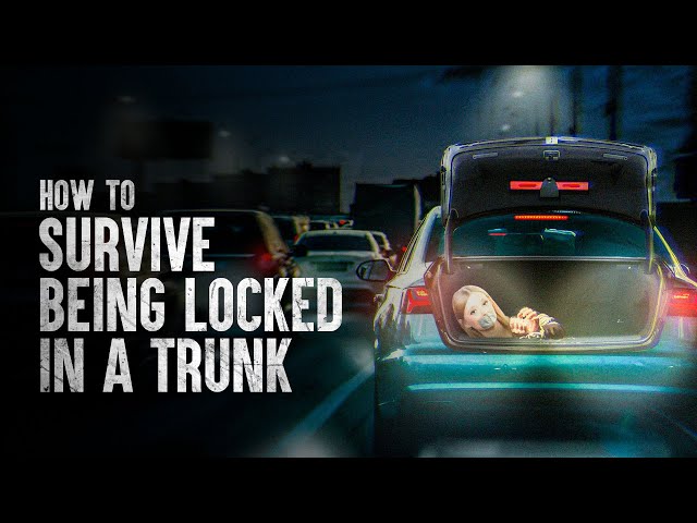 How to Survive Being Locked in a Trunk 