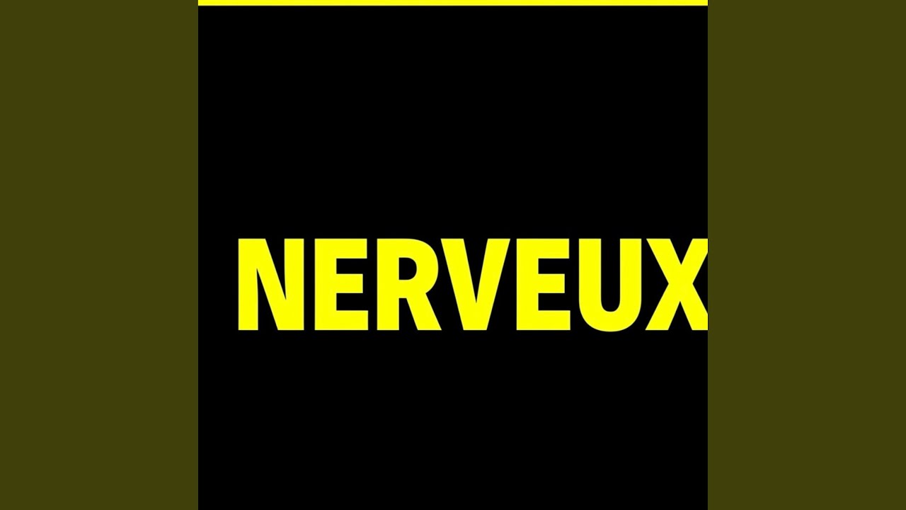 Nerveux adlı videoyu YouTube'da izle Nerveux adlı videoyu YouTube'da izle