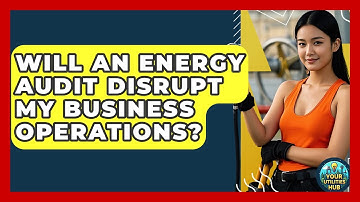 Will an Energy Audit Disrupt My Business Operations? - Your Utilities Hub