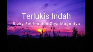 Terlukis indah - Rizky Febian dan Ziva Magnolya (Lirik)