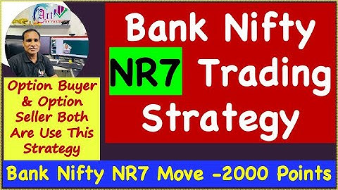 Bank Nifty NR7 Trading Strategy !! Option Buyer & Option Seller Both Are Use This Strategy
