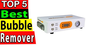 Best Bubble Remover Machine In 2024 (TOP 5)