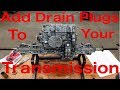 Add Drain Plugs To Your Transmission (Tuff Torq)
