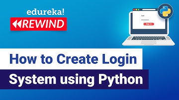 How to Create Login System using Python  | Python Programming Tutorial | Edureka | Python Rewind - 4