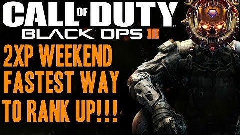 Call Of Duty Black Ops 3 2XP Weekend Tips:  Fastest Way To Prestige & Level Up  Easy (COD BO3)