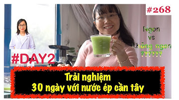 #268. Ngày thứ 2 - Uống nước ép cần tây lúc bụng đói buổi sáng| Trải nghiệm
