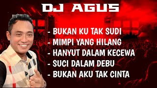 DJ_AGUS - POPULER BUKAN KU TAK SUDI| MIMPI YANG HILANG DLL VIRAL...