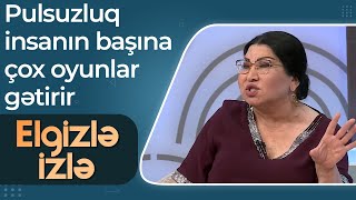 Elgizlə Izlə - Şəfiqə Nağıyeva - Pulsuzluq Insanın Başına Çox Oyunlar Gətirir