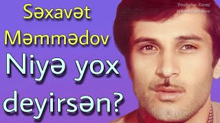 Səxavət Məmmədov - Niyə yox deyirsən