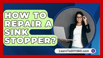 How To Repair A Sink Stopper? - LearnToDIY360.com