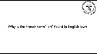 Why is the French term 'Tort' found in English Law?