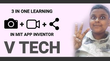 3 IN ONE LEARNING | CAMERA + VIDEO RECORDER + SHARE | MIT APP INVENTOR | V TECH