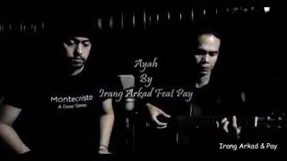 Ayah : Irang Arkad Feat Pay