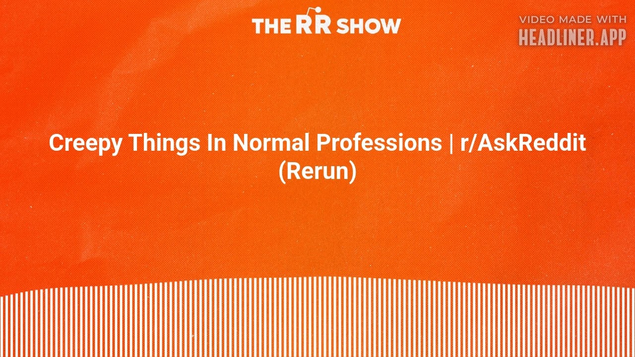 Creepy Things In Normal Professions | r/AskReddit (Rerun) | The RR Show | Reddit Stories Narrated