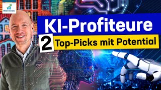 KIProfiteure  2 TopPicks mit Potential!