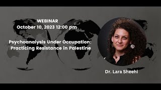 Psychoanalysis Under Occupation: Practicing Resistance in Palestine with Dr. Lara Sheehi