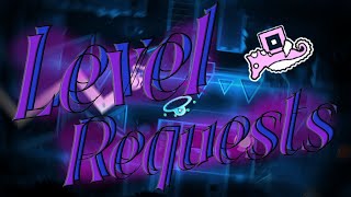 [QUEUE CLOSED] GD LEVEL REQUESTS! WE'RE BACK BABY