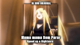 DJ GDS ORIGINAL – Mama mama Sem Parar (Speed up & Nightcore)