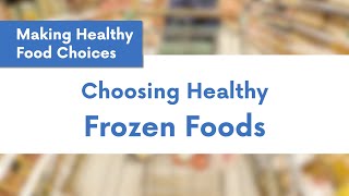 Making Healthy Food Choices: Choosing Healthy Frozen Foods