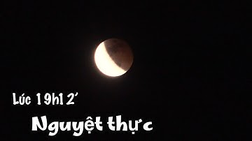 Nguyệt thực toàn phần tối 8/11/2022