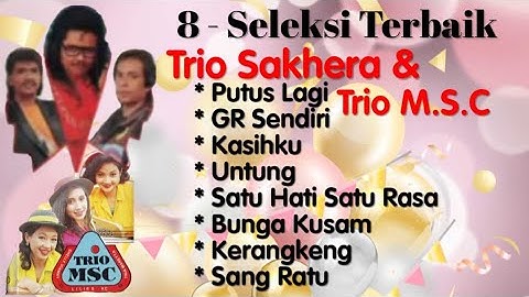 Trio Sakhera & Trio M.S.C - Putus Lagi -  GR Sendiri - Kasihku - Untung