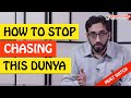 How to stop chasing dunya  nouman ali khan