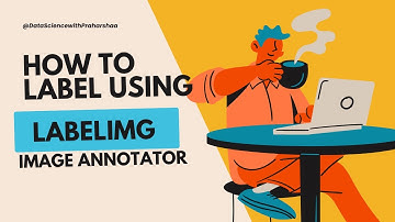 How to use Labelimg to annotate Objects in Images - Tutorial
