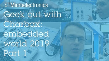 Geek out with Charbax at embedded world 2019: PART 1 (STM32MP1, STM32Cube.AI, ST60)