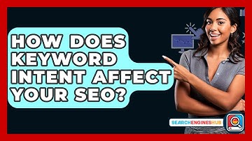 How Does Keyword Intent Affect Your SEO? - SearchEnginesHub.com