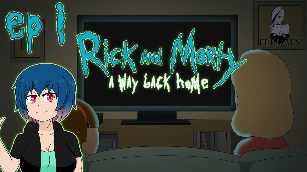 Rick and morty a way back home part 1