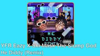 YFR Eazy X Ski Mask The Slump God - He Diddy