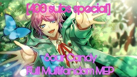 Sour Candy - Completed Multifandom MEP 🍬 (400 subs special!)