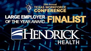 Hendrick Health | Large Employer of the Year Finalist | Texas Workforce Conference 2022