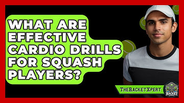 What Are Effective Cardio Drills For Squash Players? - The Racket Xpert