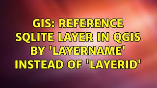 GIS: Reference SQLite layer in QGIS by 'layername' instead of 'layerid'