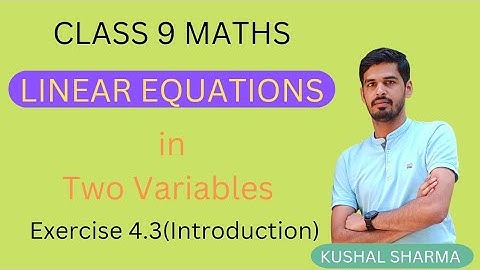 Linear Equations in Two Variables | Ex 4.3 Introduction | Class 9 || #NCERT #MATHS #KUSHALCLASSES