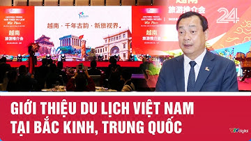 Giới thiệu du lịch Việt Nam tại Bắc Kinh, Trung Quốc | VTV24