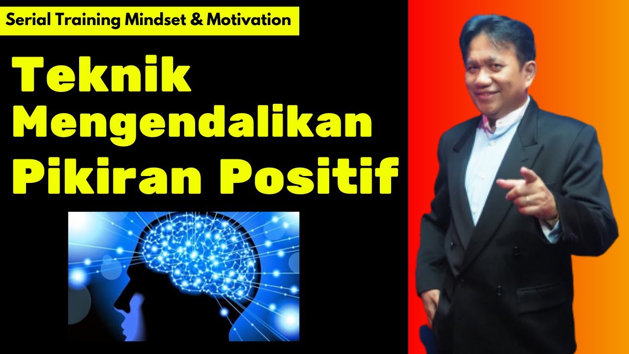 Training Mindset Teknik Mengendalikan Pikiran Positif 