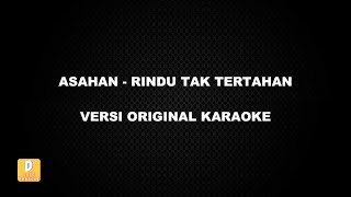 (KARAOKE) ASAHAN - RINDU TAK TERTAHAN (Versi Original)