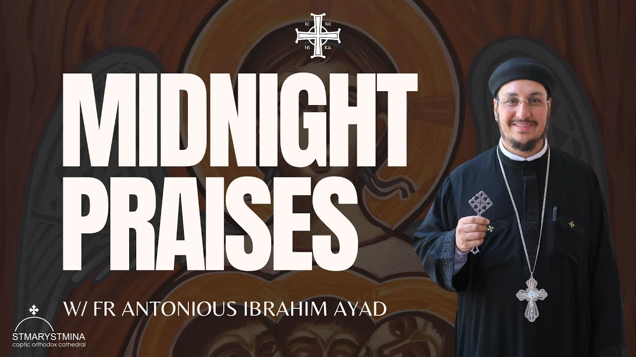 Vespers & Midnight Praises w/ Fr Antonious Ibrahim Ayad