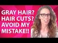 Going Gray - What You Need To Know About Hair Cuts  Ep #14