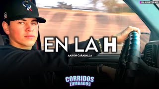 En La H - Aarón Caraballa (Exclusive 2021)