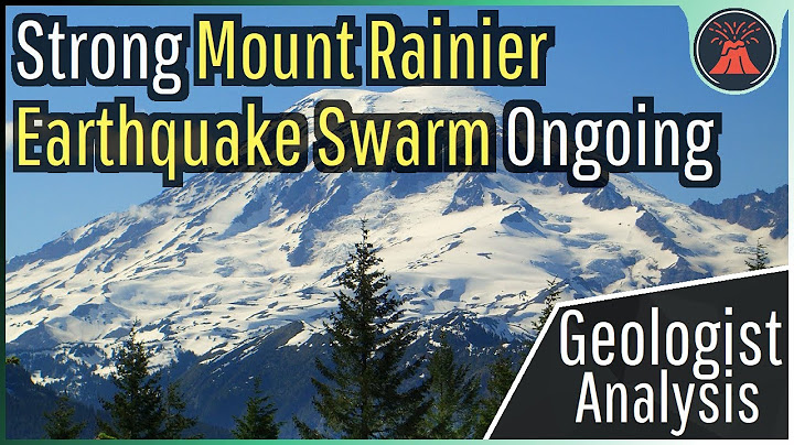 Mount Rainier Volcano Update; Strong Earthquake Swarm Ongoing