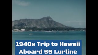 1940s HOME MOVIE   TRIP ABOARD LINER SS LURLINE FROM SAN FRANCISCO TO HONOLULU, HAWAII  92575