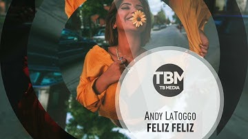 Andy LaToggo - Feliz Feliz (Official)