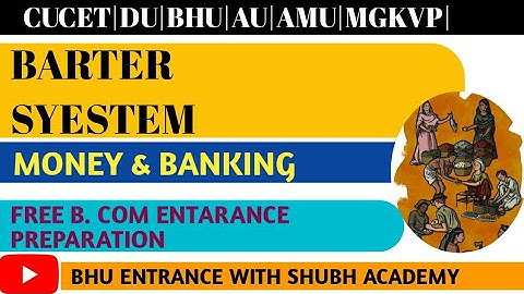 #1 Barter system & Evolution of Money|BHU B. COM ENTARANCE 2022||