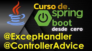 CURSO DE JAVA SPRING BOOT DESDE CERO | EXCEPCIONES - EXCEPTIONHANDLER @CONTROLLERADVICE (video 27)
