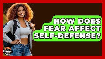 How Does Fear Affect Self-Defense? - Survival Skills for Everyone