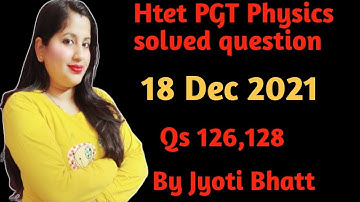#htet #pgtphysics #18december2021 #solutions#qs  #126,128